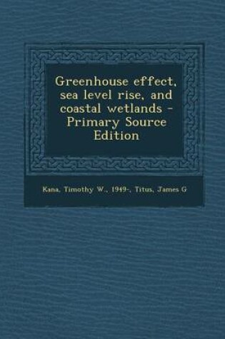 Cover of Greenhouse Effect, Sea Level Rise, and Coastal Wetlands