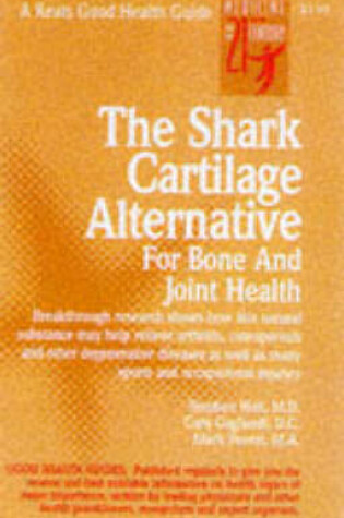 Cover of The Shark Cartilage Alternative For Bone and Joint Health