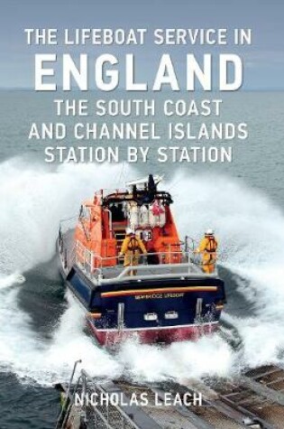 Cover of The Lifeboat Service in England: The South Coast and Channel Islands