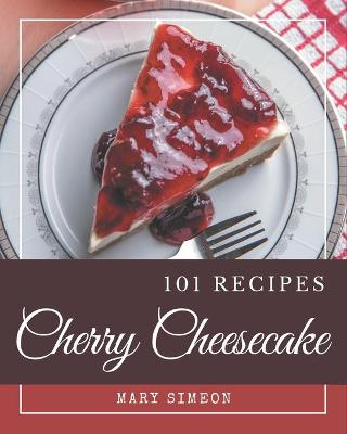 Book cover for 101 Cherry Cheesecake Recipes