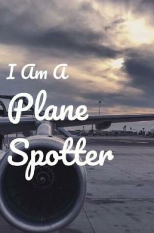 Cover of I Am A Plane Spotter