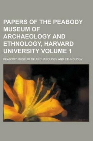 Cover of Papers of the Peabody Museum of Archaeology and Ethnology, Harvard University Volume 1