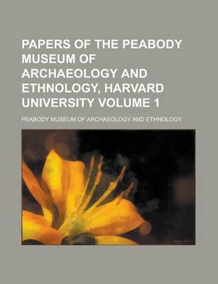 Book cover for Papers of the Peabody Museum of Archaeology and Ethnology, Harvard University Volume 1