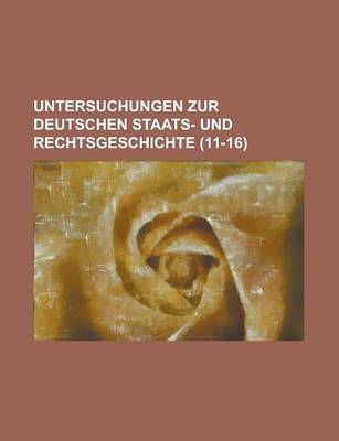 Book cover for Untersuchungen Zur Deutschen Staats- Und Rechtsgeschichte (11-16)