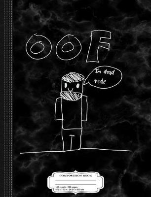 Book cover for Oof I'm Dead Inside Composition Notebook