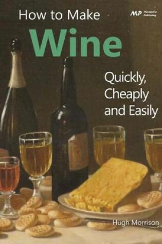 Cover of How to Make Wine Quickly, Cheaply and Easily