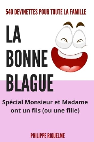 Cover of La bonne blague - 540 devinettes Monsieur et Madame ont un fils.