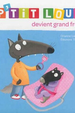 Cover of P'tit Loup devient grand frere