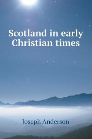 Cover of Scotland in early Christian times