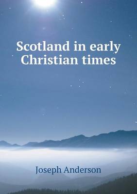 Cover of Scotland in early Christian times