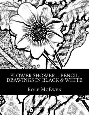 Book cover for Flower Shower -- Pencil Drawings in Black & White