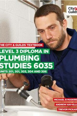 Cover of The City & Guilds Textbook: Level 3 Diploma in Plumbing Studies 6035 Units 201, 301, 303, 304, 306