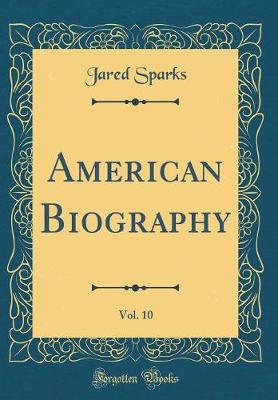 Book cover for American Biography, Vol. 10 (Classic Reprint)