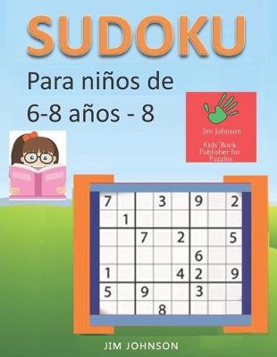 Book cover for Sudoku para niños de 6 - 8 años - Lleva los rompecabezas de sudoku contigo dondequiera que vayas - 8