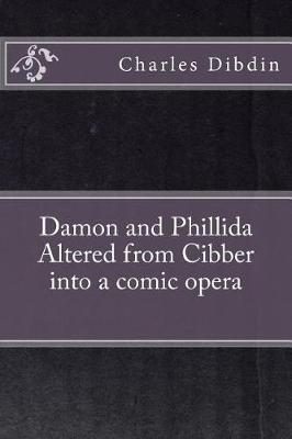 Book cover for Damon and Phillida Altered from Cibber into a comic opera