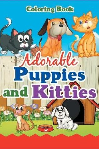 Cover of Adorable Puppies and Kitties Coloring Book