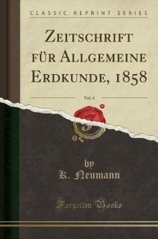 Cover of Zeitschrift Fur Allgemeine Erdkunde, 1858, Vol. 4 (Classic Reprint)