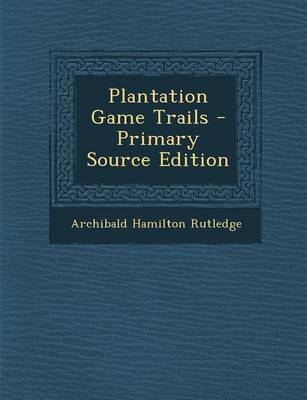 Book cover for Plantation Game Trails - Primary Source Edition