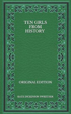 Book cover for Ten Girls from History - Original Edition