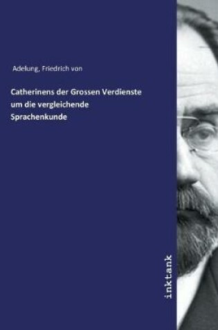 Cover of Catherinens der Grossen Verdienste um die vergleichende Sprachenkunde