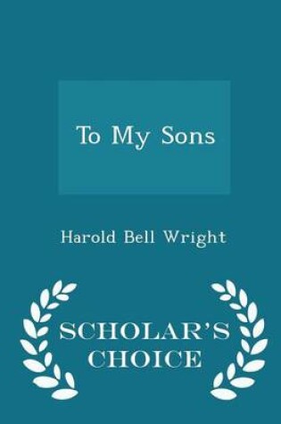 Cover of To My Sons - Scholar's Choice Edition