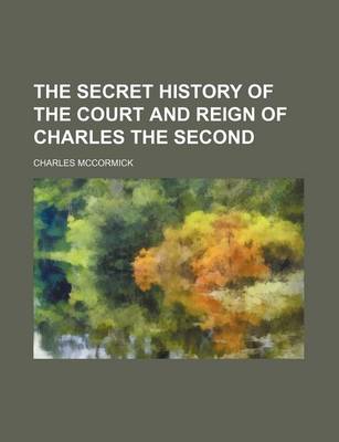 Book cover for The Secret History of the Court and Reign of Charles the Second (Volume 2)