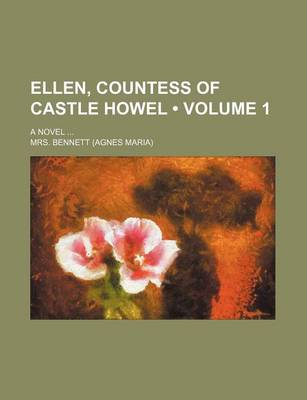 Book cover for Ellen, Countess of Castle Howel (Volume 1); A Novel