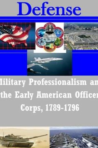 Cover of Military Professionalism and the Early American Officer Corps, 1789-1796