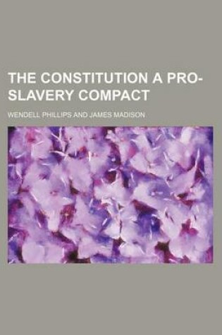 Cover of The Constitution a Pro-Slavery Compact