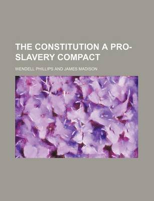 Book cover for The Constitution a Pro-Slavery Compact