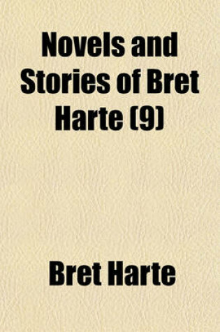 Cover of Novels and Stories of Bret Harte (Volume 9)