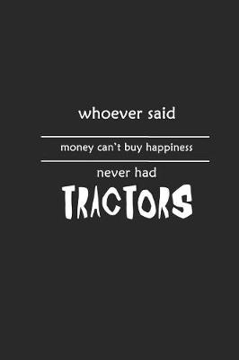 Book cover for Whoever said money can't buy happiness never had tractors
