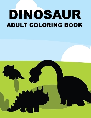 Book cover for Dinosaur Adult Coloring Book