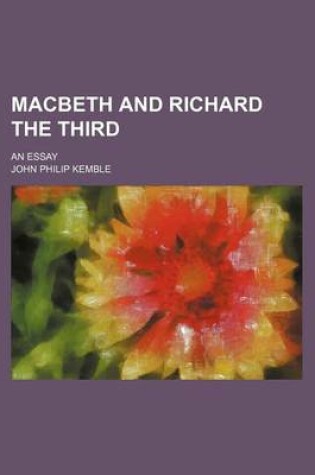 Cover of Macbeth and Richard the Third; An Essay