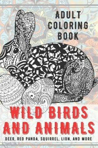 Cover of Wild Birds and Animals - Adult Coloring Book - Deer, Red panda, Squirrel, Lion, and more