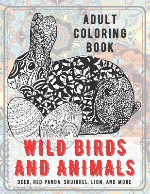 Book cover for Wild Birds and Animals - Adult Coloring Book - Deer, Red panda, Squirrel, Lion, and more