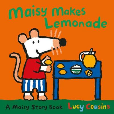 Cover of Maisy Makes Lemonade