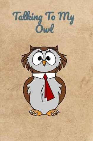 Cover of Talking To My Owl