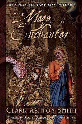 Book cover for The Collected Fantasies of Clark Ashton Smith: The Maze of the Enchanter