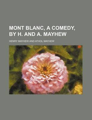 Book cover for Mont Blanc, a Comedy, by H. and A. Mayhew