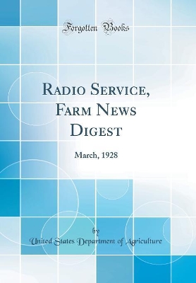 Book cover for Radio Service, Farm News Digest: March, 1928 (Classic Reprint)