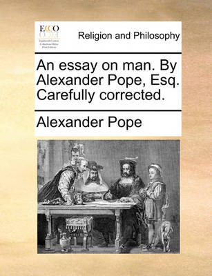 Book cover for An Essay on Man. by Alexander Pope, Esq. Carefully Corrected.