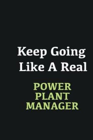 Cover of Keep Going Like a Real Power Plant Manager