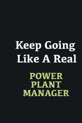 Book cover for Keep Going Like a Real Power Plant Manager