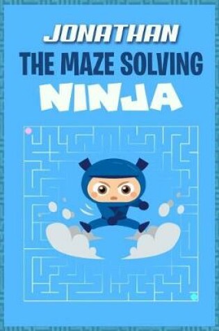 Cover of Jonathan the Maze Solving Ninja