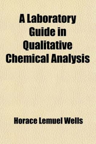 Cover of A Laboratory Guide in Qualitative Chemical Analysis