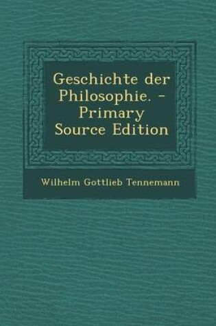 Cover of Geschichte Der Philosophie. - Primary Source Edition