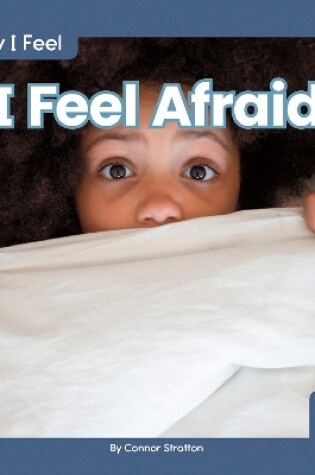 Cover of How I Feel: I Feel Afraid