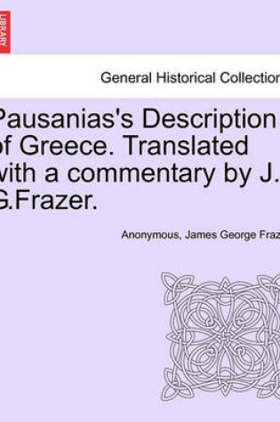 Cover of Pausanias's Description of Greece. Translated with a Commentary by J. G.Frazer.