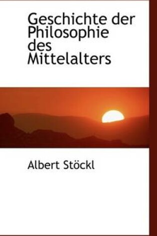 Cover of Geschichte Der Philosophie Des Mittelalters